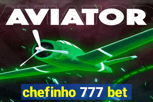 chefinho 777 bet